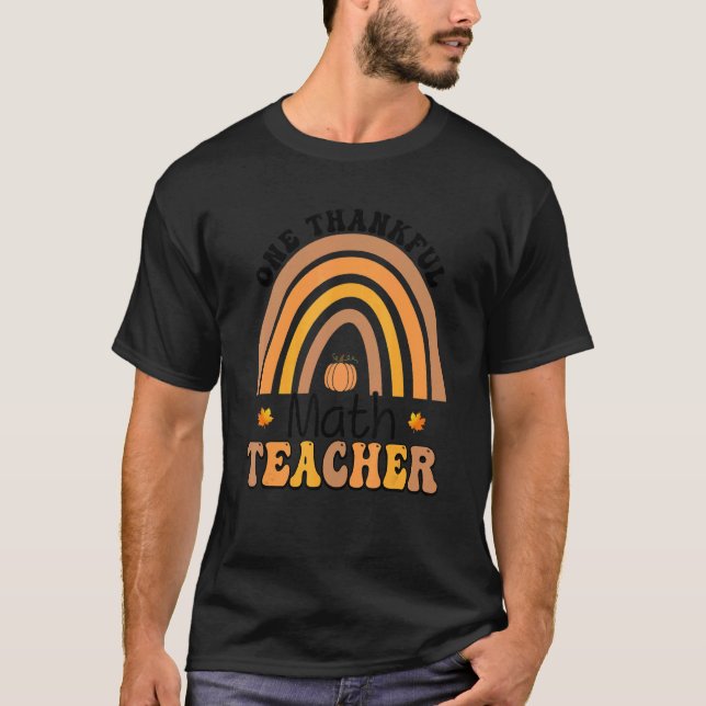One Thankful Math Teacher Fall Rainbow Thanksgivin T-Shirt (Front)
