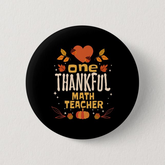 One Thankful Math Teacher Fall Thanksgiving  2 Inch Round Button (Front)
