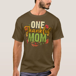 One Thankful Mom Thanksgiving Holiday Autumn  T-Shirt
