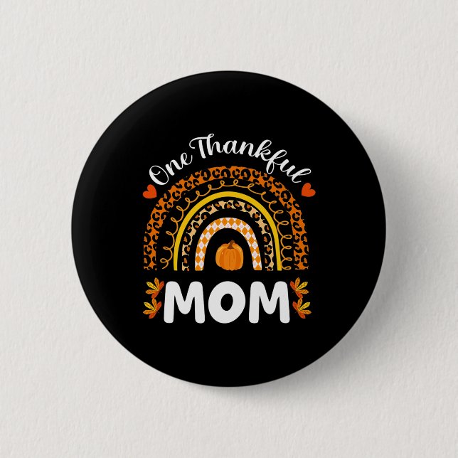One Thankful Mom Thanksgiving Rainbow Fall Leopard 2 Inch Round Button (Front)