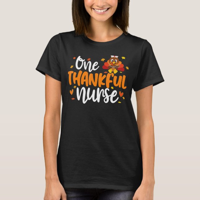 One Thankful Nurse Thanksgiving Turkey Nursing Scr T-Shirt (Front)