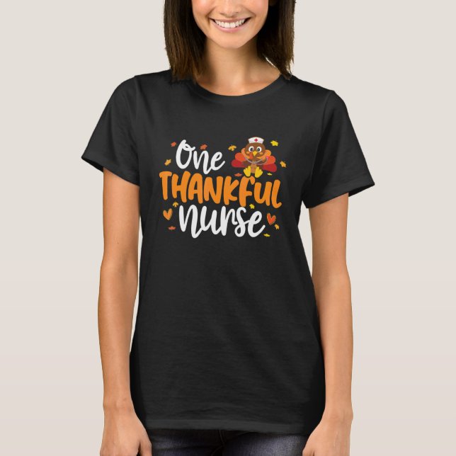 One Thankful Nurse Thanksgiving Turkey Nursing Scr T-Shirt (Front)