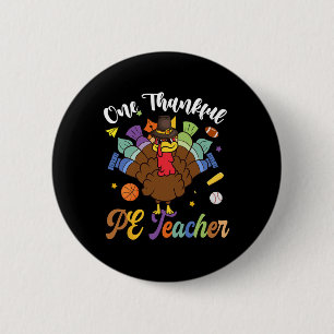 One Thankful Pe Teacher Turkey Happy Thanksgiving 2 Inch Round Button
