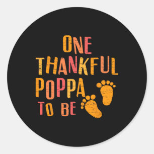 One Thankful Poppa To Be Pregnancy Announcement Th Classic Round Sticker