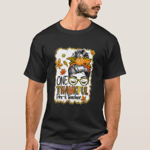 One Thankful pre k Teacher Messy Bun Thanksgiving T-Shirt
