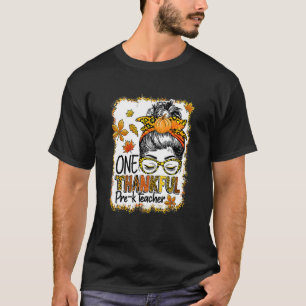 One Thankful pre k Teacher Messy Bun Thanksgiving T-Shirt
