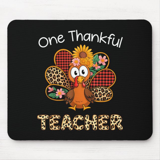 One Thankful Teacher Funny Cute Turkey Thanksgivin Mouse Pad (Front)