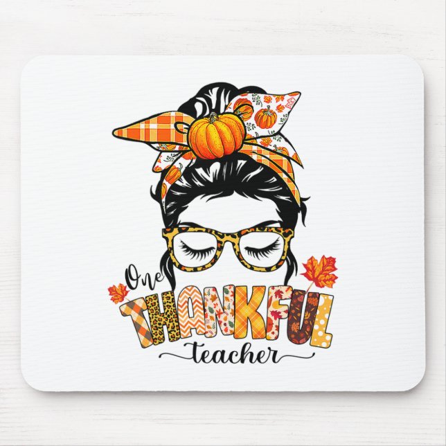 One Thankful Teacher Funny Messy Bun Fall Thanksgi Mouse Pad (Front)