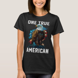 One True American Bald Eagle America 4th Of July P T-Shirt