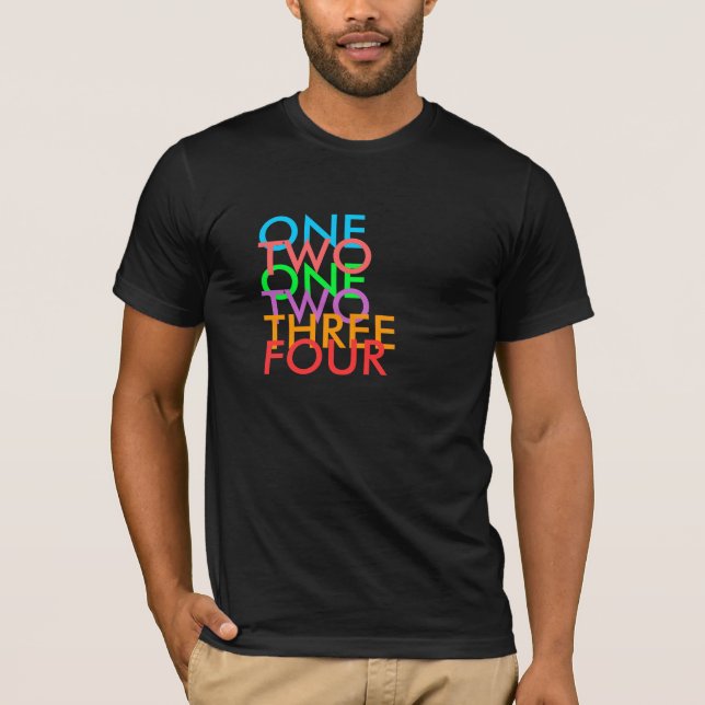 ONE, TWO, ONE, TWO, THREE, FOUR T-Shirt (Front)
