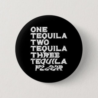 One Two Three Tequila Floor Funny Mexican Party Dr 2 Inch Round Button