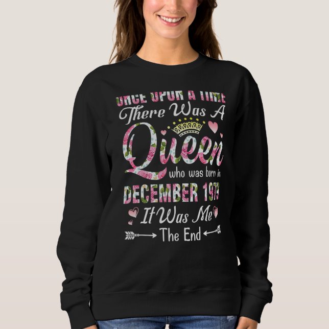 One Upon A Time There A Queen Born In December 197 Sweatshirt (Front)