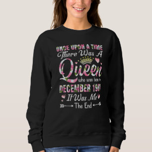 One Upon A Time There A Queen Born In December 198 Sweatshirt