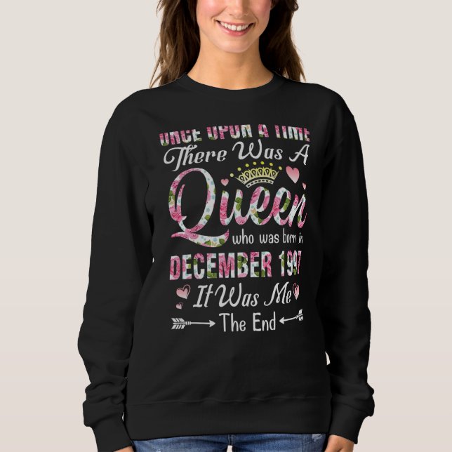 One Upon A Time There A Queen Born In December 199 Sweatshirt (Front)