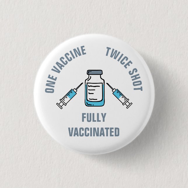 One Vaccine Twice Shot Fully Vaccinated COVID 1 Inch Round Button (Front)