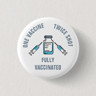 One Vaccine Twice Shot Fully Vaccinated COVID 1 Inch Round Button