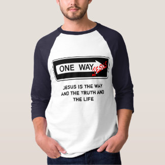 One Way - Jesus is the Way the Truth and the Life T-Shirt