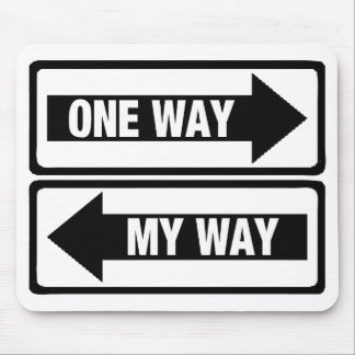 One Way My Way Mouse Pad