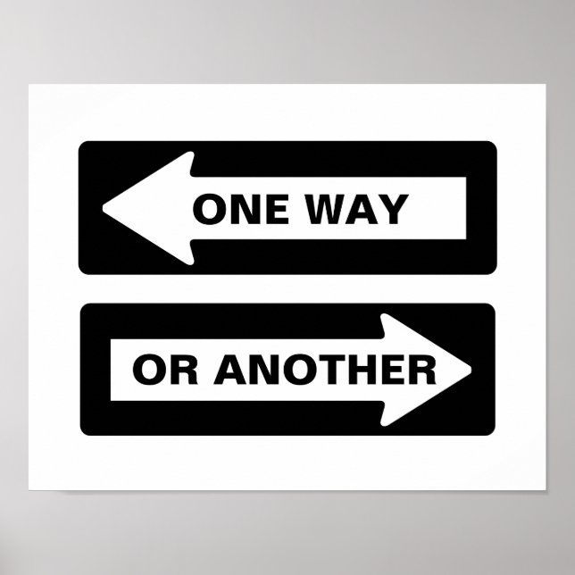 One Way or Another Street Sign Poster (Front)