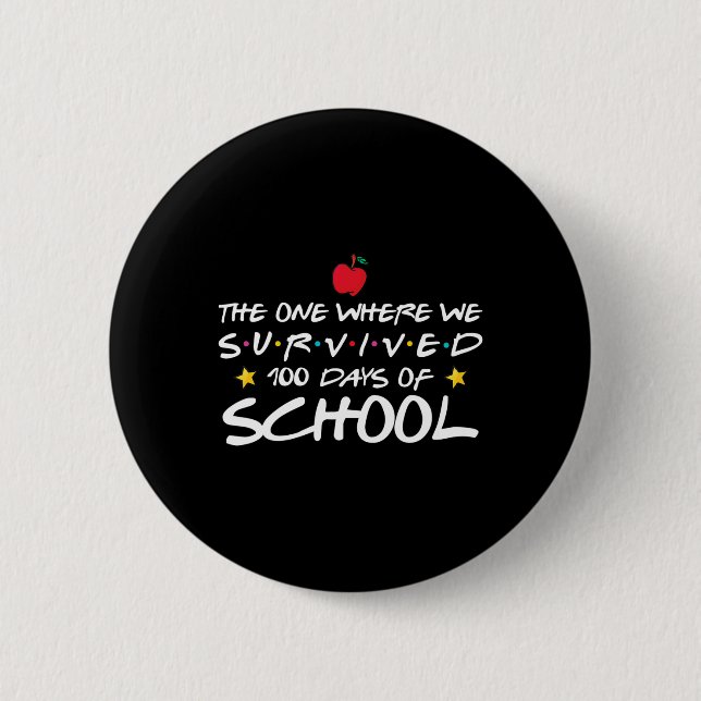 One Where We Survived 100 Days Of School  2 Inch Round Button (Front)