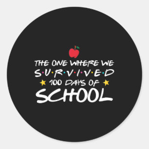 One Where We Survived 100 Days Of School  Classic Round Sticker