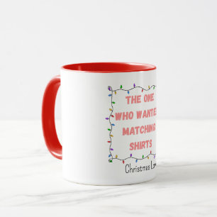 One Who Wanted Matching Shirts Christmas Group Mug