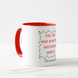 One Who Wanted Matching Shirts Christmas Group Mug