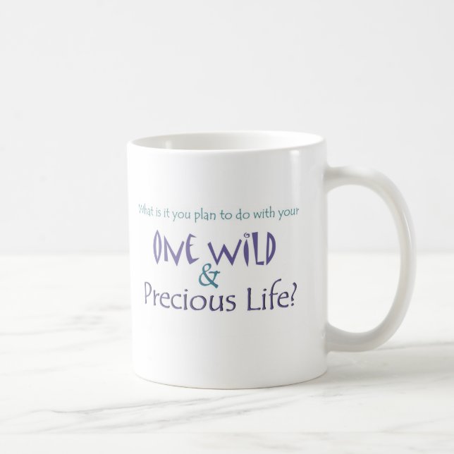 One Wild and Precious Life Coffee Mug (Right)