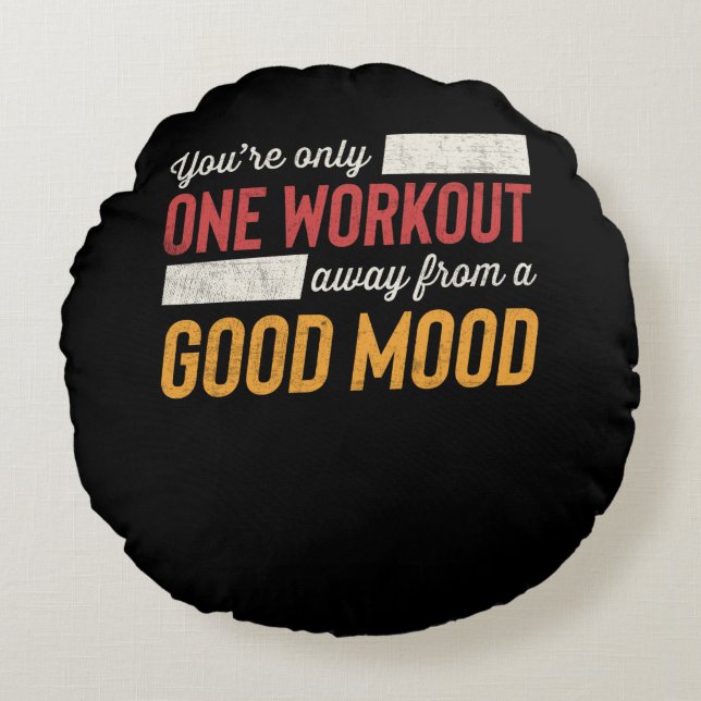 One Workout Away From A Good Mood Motivation Round Pillow (Front)
