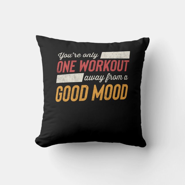 One Workout Away From A Good Mood Motivation Throw Pillow (Front)