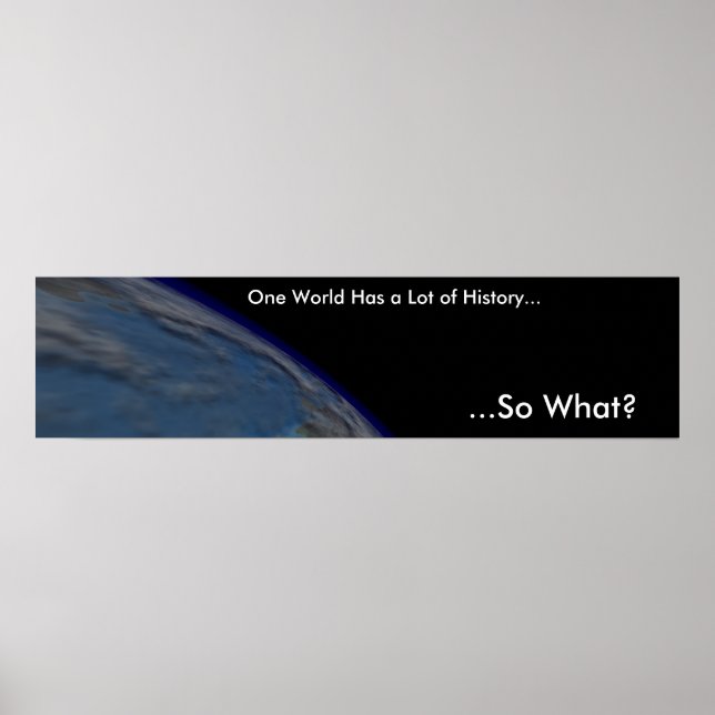 One World Has a Lot of History Poster (Front)