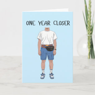 One Year Closer Birthday Old Boyfriend Husband Dad Card