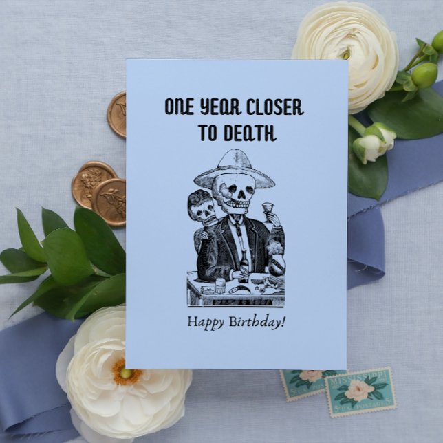One year closer to death Rude Happy Birthday Card (Creator Uploaded)