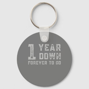 One year down forever to go keychain