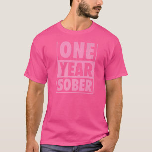 One Year Sober Recovering 1 Year Sobriety Annivers T-Shirt