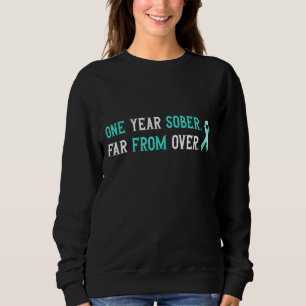One Year Sober Sobriety Anniversary For Addiction Sweatshirt
