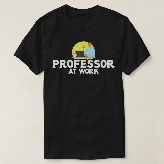 Online Class Professor At Work T-Shirt (Design Front)