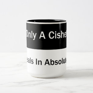 Only A Cishet Deals In Absolutes Mug