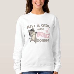 Only A Girl Loves The Donkey - Sweet Donkey Sweatshirt
