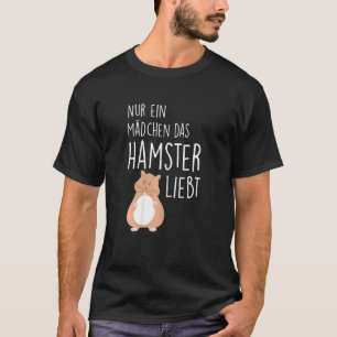 Only a girl who loves hamsters T-Shirt