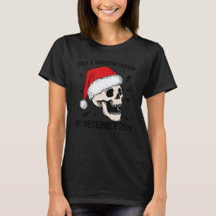 Only A Morning Person On December 25th Christmas S T-Shirt