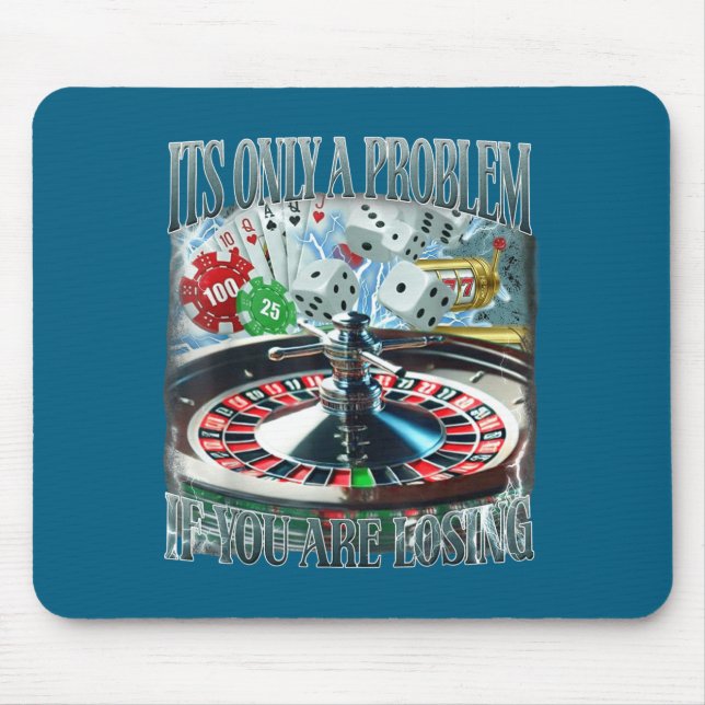 Only A Problem If You're Losing Funny Gambling Boo Mouse Pad (Front)