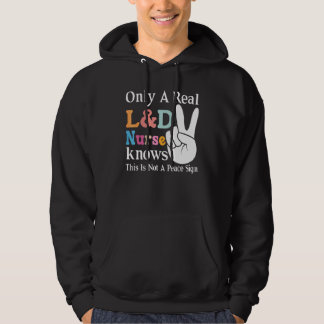 Only A Real L&d Nurse Knows This Is Not A Peace Si Hoodie