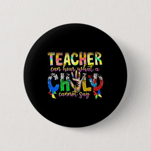 Only A Special Teacher Can Hear What A Child Canno 2 Inch Round Button