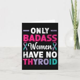 Only Bad Women Have No Thyroid Cancer Awareness  Card