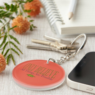 Only Believe All Things Are Possible Peach Keychain