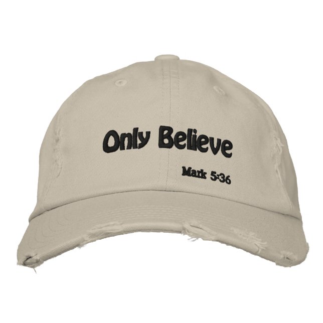 Only Believe Bible Quote Customize It Embroidered Hat (Front)