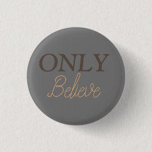 Only Believe Christian Quote 1 Inch Round Button