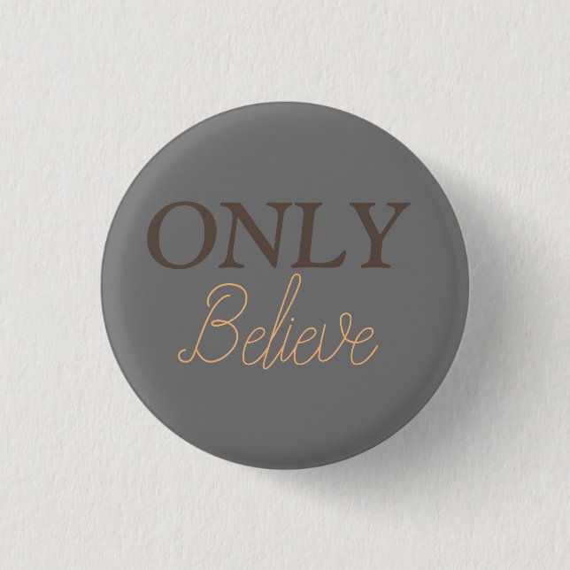 Only Believe Christian Quote  1 Inch Round Button (Front)