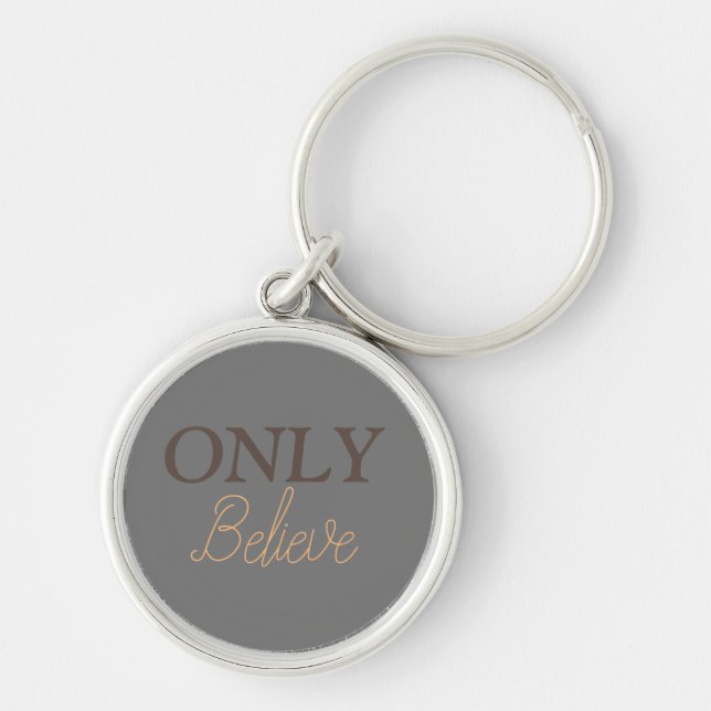 Only Believe Christian Quote Grey Beige Round  Keychain (Front)